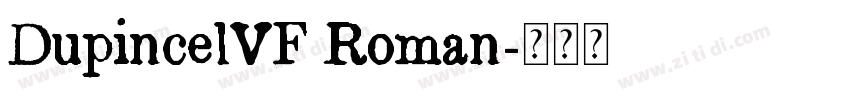 DupincelVF Roman字体转换 DupincelVF Roman字体转换